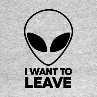 Alien I want to leave Area 51 T-Shirt